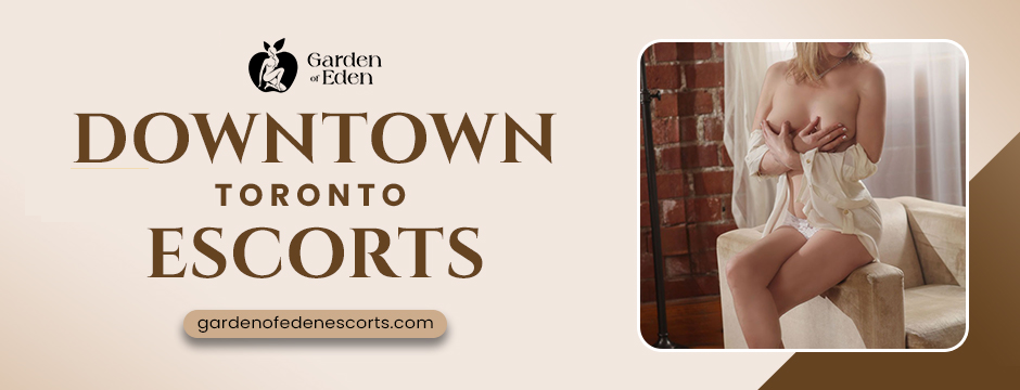 Downtown Toronto Escorts